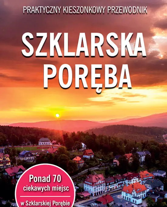 Praktyczny kieszonkowy przewodnik po Szklarskiej Porębie